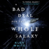 A_bad_deal_for_the_whole_galaxy