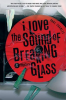 I_Love_the_Sound_of_Breaking_Glass