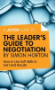 A_Joosr_Guide_to____The_Leader_s_Guide_to_Negotiation_by_Simon_Horton