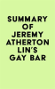 Summary_of_Jeremy_Atherton_Lin_s_Gay_Bar