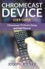 Chromecast_Device_User_Guide