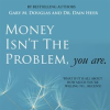 Money_Isn_t_The_Problem__You_Are
