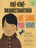 We_Sang_You_Home___kik__-k__w__-nikam__stam__tin__n