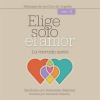 Elige_solo_el_amor__La_morada_santa__Libro_V