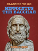 Hippolytus__The_Bacchae