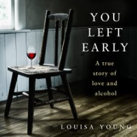 You_Left_Early__A_True_Story_of_Love_and_Alcohol