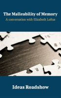 The_Malleability_of_Memory_-_A_Conversation_with_Elizabeth_Loftus
