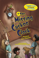Summer_Camp_Science_Mysteries__The_Missing_Cuckoo_Clock__A_Mystery_about_Gravity