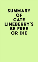 Summary_of_Cate_Lineberry_s_Be_Free_or_Die