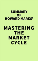 Summary_of_Howard_Marks__Mastering_the_Market_Cycle