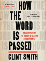 How_the_Word_Is_Passed__A_Reckoning_with_the_History_of_Slavery_Across_America