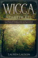 Wicca_Starter_Kit__A_Complete_Beginner_s_Guide_to_Wiccan_Magic__Spells__Rituals__Essential_Oils__and