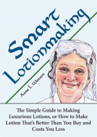 Smart_Lotionmaking__The_Simple_Guide_to_Making_Luxurious_Lotions__or_How_to_Make_Lotion_That_s_Be