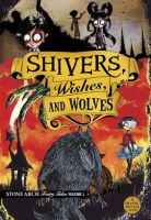 Shivers__Wishes__and_Wolves__Stone_Arch_Fairy_Tales_Vol__1