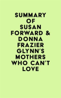 Summary_of_Susan_Forward___Donna_Frazier_Glynn_s_Mothers_Who_Can_t_Love