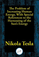 The_Problem_of_Increasing_Human_Energy__With_Special_References_to_the_Harnessing_of_the_Sun_s_En