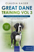 Great_Dane_Training__Volume_3__Taking_Care_of_Your_Great_Dane__Nutrition__Common_Diseases_and_Genera