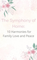 The_Symphony_of_Home__10_Harmonies_for_Family_Love_and_Peace