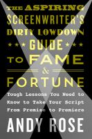 The_aspiring_screenwriter_s_dirty_lowdown_guide_to_fame_and_fortune
