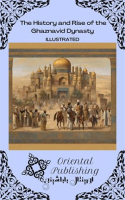 The_History_and_Rise_of_the_Ghaznavid_Dynasty
