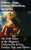 The_Folk-Tales_of_the_Magyars__Collected_by_Kriza__Erd__lyi__Pap__and_Others