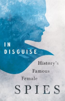 In_Disguise_-_History_s_Famous_Female_Spies