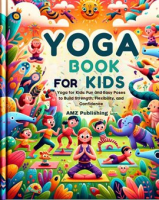 Yoga_for_kids__Yoga_for_Kids__Fun_and_Easy_Poses_to_Build_Strength__Flexibility__and_Confidence