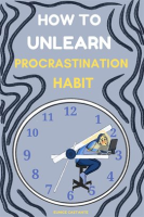 How_to_Unlearn_Procrastination_Habit