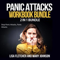 Panic_Attacks_Workbook_Bundle__2_in_1_Bundle__Stop_Panic_Attacks__Panic_Attacks