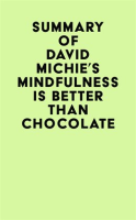 Summary_of_David_Michie_s_Mindfulness_Is_Better_Than_Chocolate