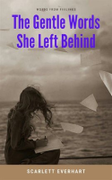 The_Gentle_Words_She_Left_Behind