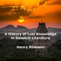 A_History_of_Lost_Knowledge_in_Sanskrit_Literature