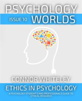 Psychology_Worlds_Issue_10__Ethics_in_Psychology_a_Psychology_Student_s_and_Professional_s_Guide