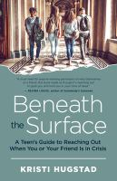 Beneath_the_Surface__A_Teen_s_Guide_to_Reaching_Out_When_You_or_Your_Friend_Is_in_Crisis