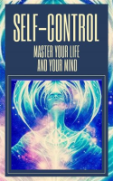 Self-control_Master_Your_Life_and_Your_Mind