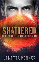 Shattered__Book_Two_of_The_Illusion_of_Truth