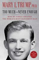 Too_Much_and_Never_Enough__How_My_Family_Created_the_World_s_Most_Dangerous_Man