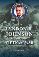 How_Lyndon_B__Johnson_Fought_the_Vietnam_War