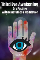 Third_Eye_Awakening_Dry_Fasting_With_Mindfulness_Meditation__Beginner_Guide_Open_3rd_Eye_Chakra_P