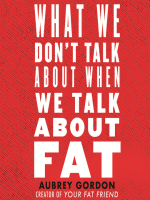 What_We_Don_t_Talk_About_When_We_Talk_About_Fat