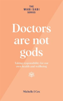 Doctors_Are_Not_Gods_-_Taking_Responsibility_for_Our_Own_Health_and_Wellbeing