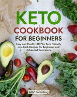 Keto_Cookbook_for_Beginners__Easy_and_Healthy_80_Plus_Keto_Friendly_Low-Carb_Recipes_for_Beginner