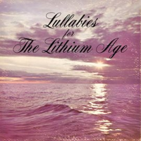 Lullabies_for_the_Lithium_Age