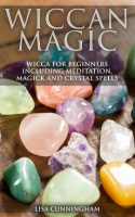 Magick_and_Crystal_Spells_Wiccan_Magic_Wicca_for_Beginners_Including_Meditation