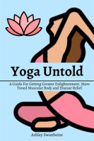 Yoga_Untold___A_Guide_for_Getting_Greater_Enlightenment__More_Toned_Muscular_Body_and_Disease_Relief