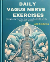 Daily_Vagus_Nerve_Exercises__Strengthening_Your_Mind-Body_Connection__A_Guide_to_Daily_Vagus_Ner