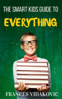 The_Smart_Kid_s_Guide_to_Everything