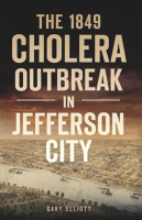 The_1849_Cholera_Outbreak_in_Jefferson_City