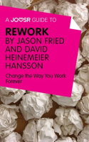 A_Joosr_Guide_to____ReWork_by_Jason_Fried_and_David_Heinemeier_Hansson