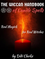 The_Wiccan_Handbook_of_Candle_Spells__Real_Magick_for_Real_Witches